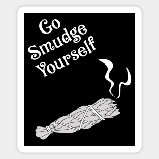 Go Smudge Yourself Funny Spiritual Witch Humor Sticker